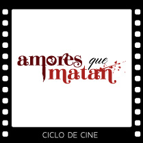 Ciclo de cine – Amores que matan.